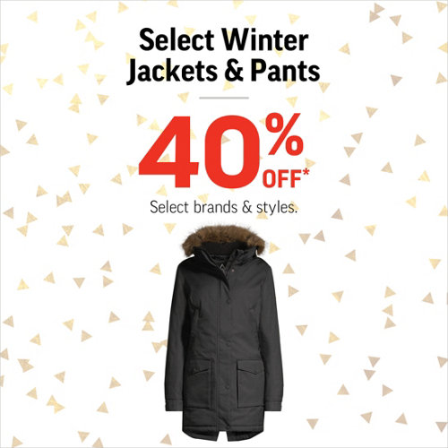 Winter Jackets & Pants 40% Off* Select Styles & Brands.