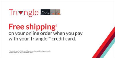 Free Shipping Online when you pay with your Triangle Credit Card